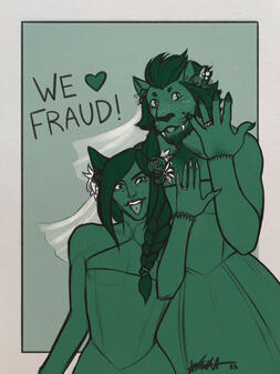 a green monochromatic sketch of Alas'to and Tuko celebrating their 1 year wedding fraudiversary and showing off their wedding rings while wearing their wedding dresses and veils. it is captioned "WE ❤ FRAUD!"